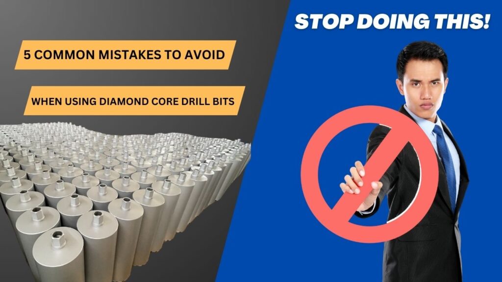 5 Common Mistakes to Avoid When Using Diamond Core Drill Bits