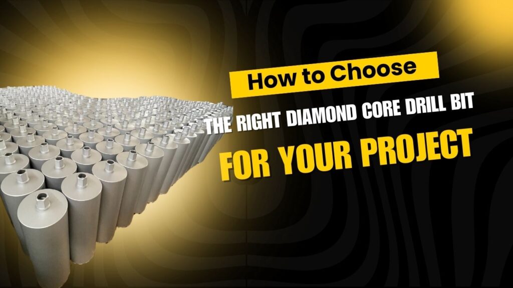 How to Choose the Right Diamond Core Drill Bit for Your Project